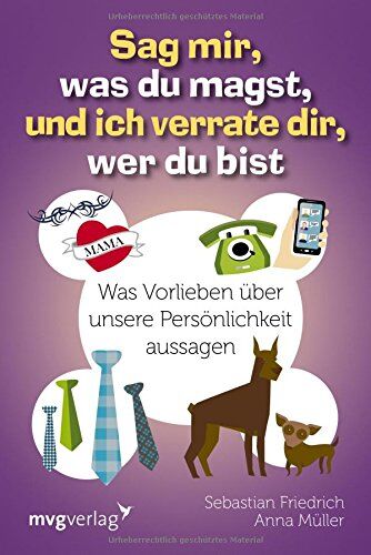 Anna Müller - Sag mir, was du magst, und ich verrate dir, wer du bist: Was Vorlieben über unsere Persönlichkeit aussagen - Preis vom 30.09.2026 09:01:18 h