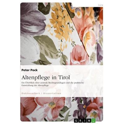 Altenpflege in Tirol, Taschenbuch von Peter Pock, GRIN, 978-3-638-79592-0