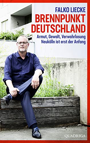 Falko Liecke - Brennpunkt Deutschland: Armut, Gewalt, Verwahrlosung - Neukölln ist erst der Anfang - Preis vom 17.10.2026 19:25:27 h
