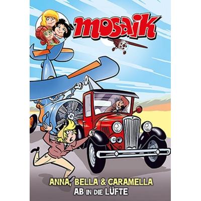 MOSAIK Anna, Bella & Caramella-Ab in die Lüfte, Taschenbuch von Mosaik Team, MOSAIK Steinchen f. Steinchen, 978-3-86462-272-4