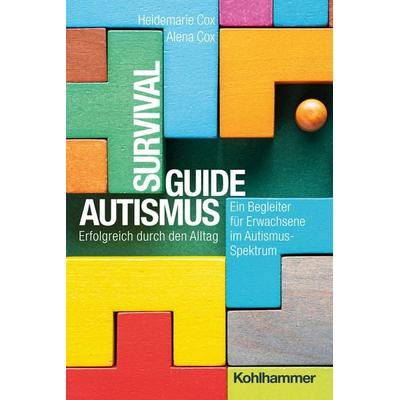 Survival Guide Autismus, Taschenbuch von Heidemarie Cox,Alena Cox, Kohlhammer, 978-3-17-041832-5