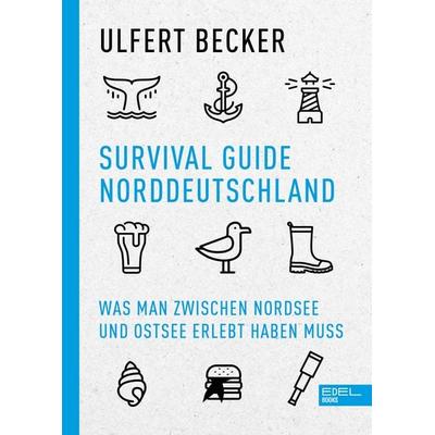 Survival Guide Norddeutschland, Taschenbuch von Ulfert Becker, Edel Books - ein Verlag der Edel Verlagsgruppe, 978-3-8419-0754-7