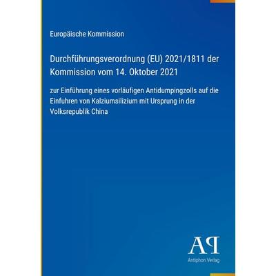 Durchführungsverordnung (EU) 2021/1811 der Kommission vom 14. Oktober 2021, Gebundene Ausgabe von Europäische Kommission, Antiphon Verlag,