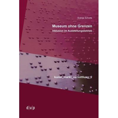 Museum ohne Grenzen, Taschenbuch von Svenja Schütte, Düsseldorf university press dup, 978-3-943460-91-9