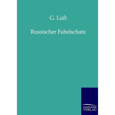 Russischer Fabelschatz, Taschenbuch von G. Luft, Salzwasser, 978-3-8460-0076-2