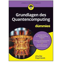 Grundlagen des Quantencomputing für Dummies, Fachbücher von William Hurley, Judith Muhr, Floyd Earl Smith
