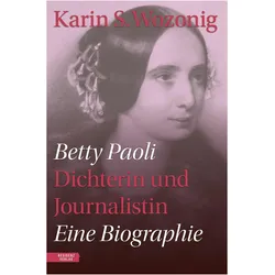 Betty Paoli Dichterin und Journalistin, Sachbücher von Karin S. Wozonig