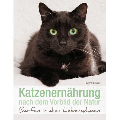Katzenernährung nach dem Vorbild der Natur, Taschenbuch von Doreen Fiedler, BoD – Books on Demand, 978-3-7357-9047-7