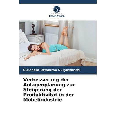 Verbesserung der Anlagenplanung zur Steigerung der Produktivität in der Möbelindustrie, Taschenbuch von Surendra Uttamrao Suryawanshi, Verlag Unser