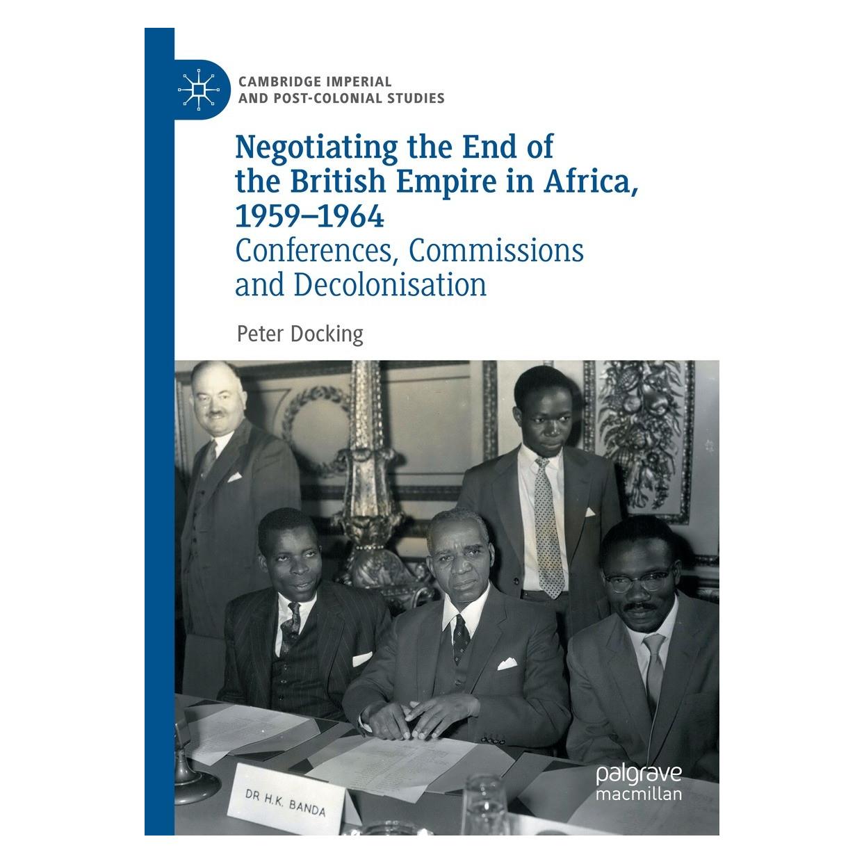 Springer Negotiating the End of the British Empire in Africa, 1959-1964 (Englisch, Hardcover, Peter Docking) (9783030880903)