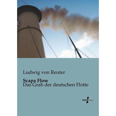 Scapa Flow, Taschenbuch von Ludwig Reuter, Vero Verlag, 978-3-95610-325-4