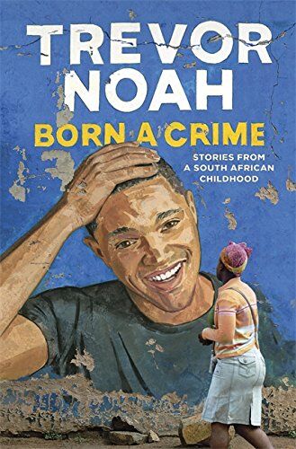 Trevor Noah - Born A Crime: Stories from a South African Childhood - Preis vom 13.10.2026 11:25:28 h