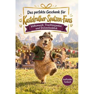 Das perfekte Geschenk für Kastelruther-Spatzen-Fans, Taschenbuch von Julia Keller, Tiptop, 978-3-696-14153-0