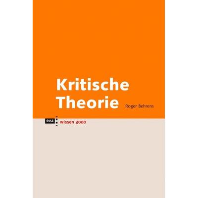 Kritische Theorie, Taschenbuch von Roger Behrens, CEP Europäische Verlagsanstalt, 978-3-86393-022-6
