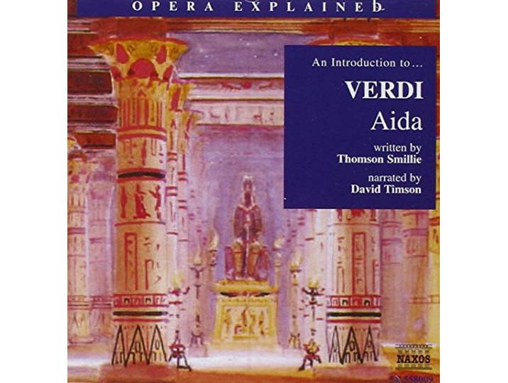 Opera Explained - Introduction To Verdi's Aida