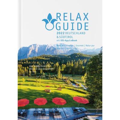 RELAX Guide 2022 Deutschland & Südtirol, kritisch getestet: alle Wellness- und Gesundheitshotels., Sonstige von , Werner Medien GmbH