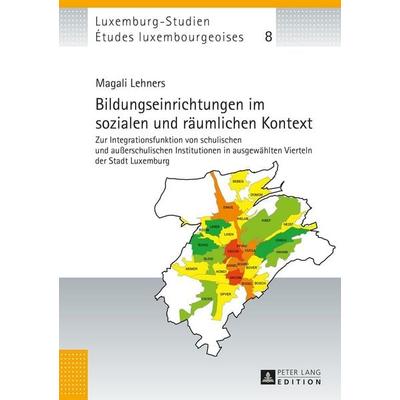 Bildungseinrichtungen im sozialen und räumlichen Kontext, Gebundene Ausgabe von Magali Lehners, Peter Lang GmbH, Internationaler Verlag der