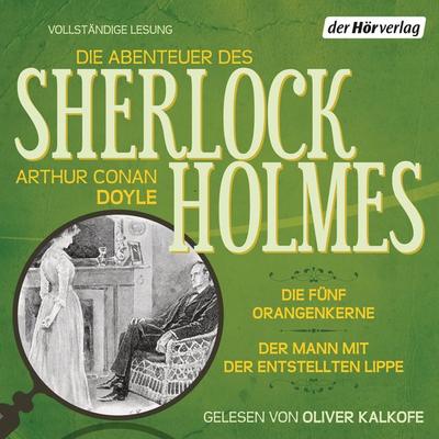 Die Abenteuer des Sherlock Holmes: Die fünf Orangenkerne & Der Mann mit der entstellten Lippe - Arthur Conan Doyle, Audio, 9783844509588