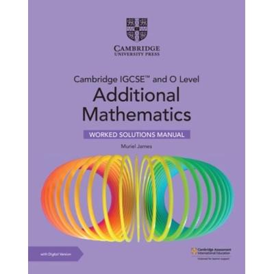 Cambridge Igcse(tm) and O Level Additional Mathematics Worked Solutions Manual with Digital Version (2 Years' Access), Taschenbuch von Muriel James,