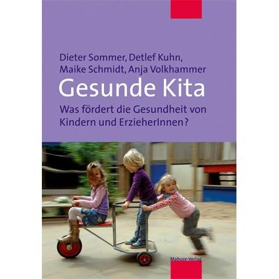 Gesunde Kita, Taschenbuch von Detlef Kuhn,Maike Schmidt,Dieter Sommer,Anja Volkhammer, Mabuse, 978-3-940529-66-4