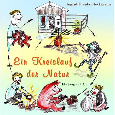 Ein Kreislauf der Natur, Gebundene Ausgabe von Ingrid Ursula Stockmann, Stockwärter Verlag, 978-3-96692-084-1