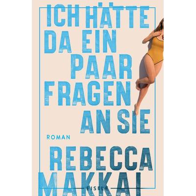 Ich hätte da ein paar Fragen an Sie, Taschenbuch von Rebecca Makkai, Eisele Verlag, 978-3-96161-201-7