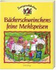 Elke Schuster - Zwergenstübchen - Bäckerschweinchens feine Mehlspeisen - Preis vom 19.10.2026 19:33:35 h