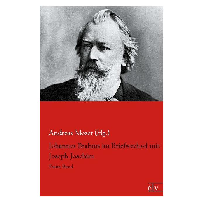 Europäischer Literaturverlag Johannes Brahms im Briefwechsel mit Joseph Joachim (Deutsch, Softcover, Andreas Moser) (55545728)