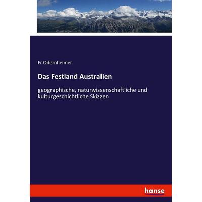 Das Festland Australien, Taschenbuch von Fr Odernheimer, Hansebooks, 978-3-7434-2171-4