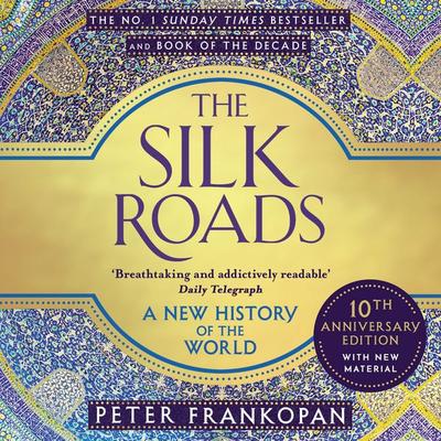 The Silk Roads - Peter Frankopan, Audio, 9781526645807