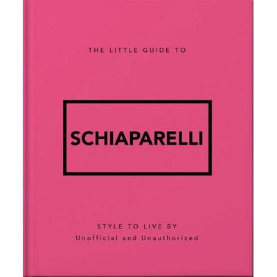 The Little Guide to Schiaparelli, Gebundene Ausgabe von Oh, Headline, 978-1-03-543357-5
