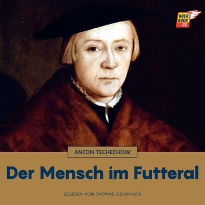Der Mensch im Futteral - Anton Pawlowitsch Tschechow, Audio, 9783991480655