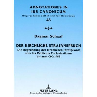 Der kirchliche Strafanspruch, Taschenbuch von Dagmar Schaaf, Peter Lang GmbH, Internationaler Verlag der Wissenschaften, 978-3-631-55929-1
