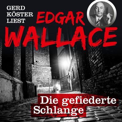 Gerd Köster liest Edgar Wallace Die gefiederte Schlange - Edgar Wallace, Audio, 4260312213314