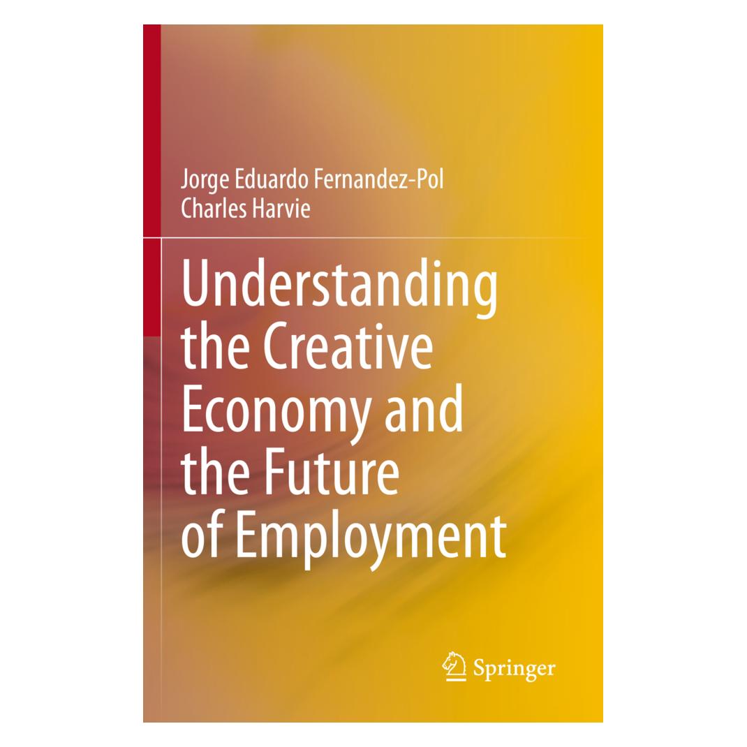 Springer Understanding the Creative Economy and the Future of Employment (Englisch, Softcover, Charles Harvie, Jorge Eduardo Fernandez-Pol) (56197112)