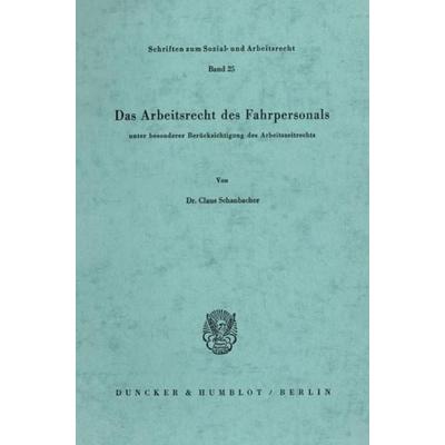 Das Arbeitsrecht des Fahrpersonals, Taschenbuch von Claus Schanbacher, Duncker & Humblot, 978-3-428-03639-4