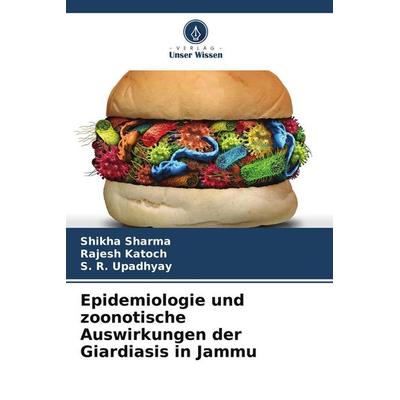 Epidemiologie und zoonotische Auswirkungen der Giardiasis in Jammu, Taschenbuch von Shikha Sharma,Rajesh Katoch,S. R. Upadhyay, Verlag Unser Wissen,