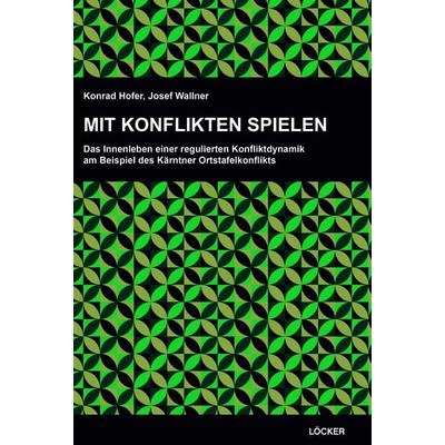 Mit Konflikten spielen, Taschenbuch von Konrad Hofer,Josef Wallner, Löcker Verlag, 978-3-99098-228-0