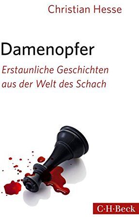 Christian Hesse - Damenopfer: Erstaunliche Geschichten aus der Welt des Schachs - Preis vom 15.10.2026 23:06:25 h