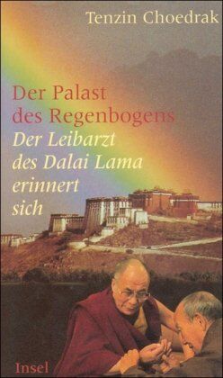 Tenzin Choedrak - Der Palast des Regenbogens: Der Leibarzt des Dalai Lama erinnert sich - Preis vom 09.10.2026 07:28:09 h
