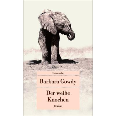 Der weiße Knochen, Taschenbuch von Barbara Gowdy, Unionsverlag, 978-3-293-20597-0