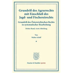 Grundriss des Agrarrechts mit Einschluss des Jagd- und Fischereirechts., Fachbücher von Walter Schiff