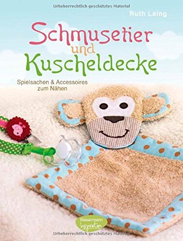 Ruth Laing - Schmusetier und Kuscheldecke: Spielsachen und Accessoires zum Nähen - Preis vom 09.10.2026 07:28:09 h