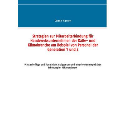 Strategien zur Mitarbeiterbindung für Handwerksunternehmen der Kälte- und Klimabranche am Beispiel von Personal der Generation Y und Z, Taschenbuch