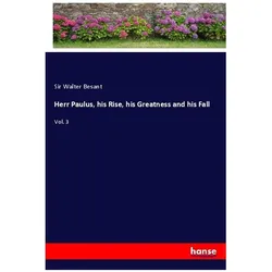 Herr Paulus, his Rise, his Greatness and his Fall, Belletristik von Sir Walter Besant