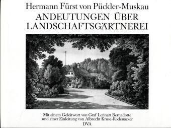 Pückler-Muskau, Fürst Hermann von - Andeutungen über Landschaftsgärtnerei - verbunden mit der Beschreibung ihrer praktischen Anwendung in Muskau - Preis vom 09.10.2026 07:28:09 h