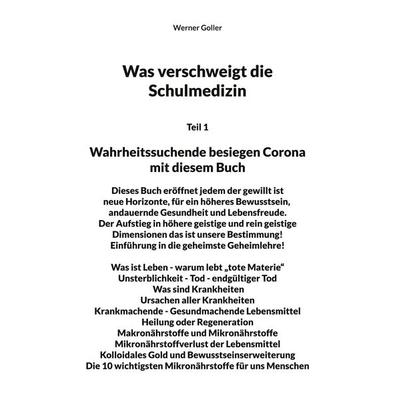 Was verschweigt die Schulmedizin?, Gebundene Ausgabe von Werner Goller, BoD – Books on Demand, 978-3-7543-4214-5