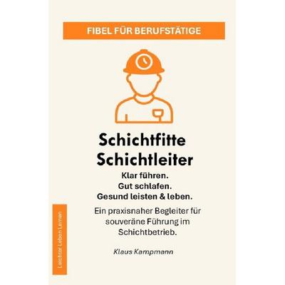 Leichter Leben Lernen Fibel Reihe / Schichtfitte Schichtleiter, Taschenbuch von Klaus Kampmann, Epubli, 978-3-565-18123-0