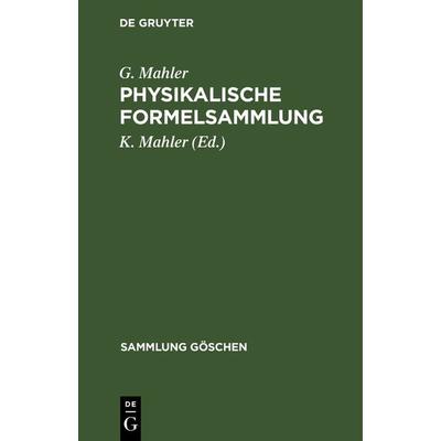 Physikalische Formelsammlung, Gebundene Ausgabe von G. Mahler, De Gruyter, 978-3-11-100352-8