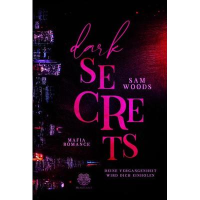 Dark Secrets - Deine Vergangenheit wird dich einholen (Mafia Romance), Taschenbuch von Sam Woods, Nova MD, 978-3-9859521-4-4